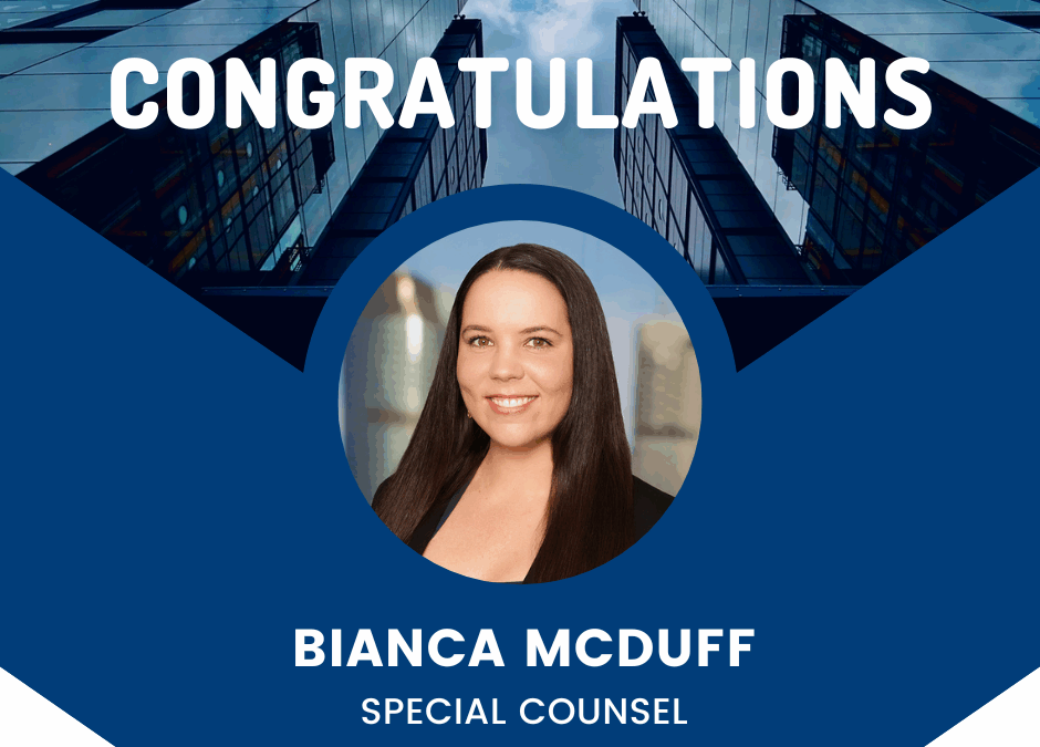 Congratulations to Bianca McDuff – Promoted to Special Counsel