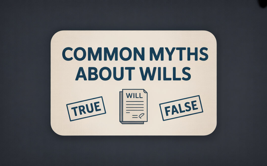 Common Myths about Wills – True or False